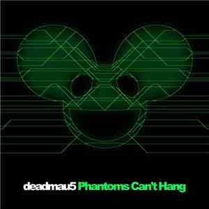 Deadmau5 - Phantoms Can't Hang