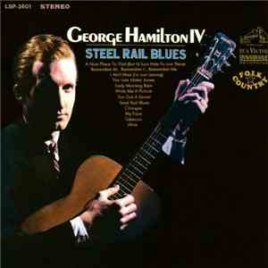 George Hamilton IV - Steel Rail Blues