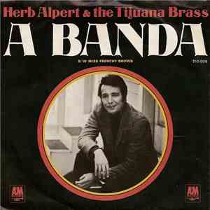 Herb Alpert & The Tijuana Brass - A Banda / Miss Frenchy Brown