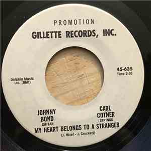 Johnny Bond & Carl Cotner - My Heart Belongs To A Stranger / Sweethearts Or ...