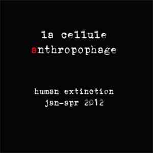 La Cellule Anthropophage - Human Extinction #1