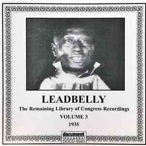 Leadbelly - The Remaining Library Of Congress Recordings: Volume 3 