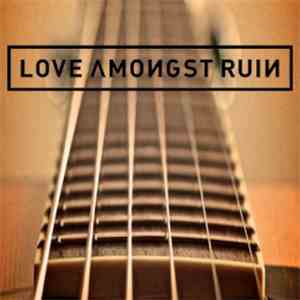 Love Amongst Ruin - Acoustic