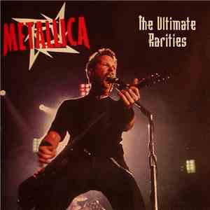 Metallica - The Ultimate Rarities