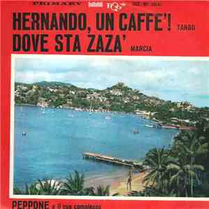 Peppone E Il Suo Complesso - Hernando, Un Caffè! / Dove Sta Zazà