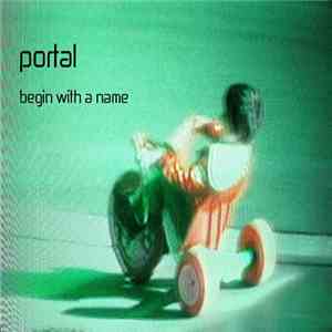 Portal  - Begin With A Name