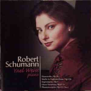 Robert Schumann - Yael Weiss - Humoreske, Op. 20 / Stücke In Fughettenform, ...