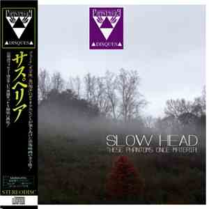 Slow Head - These Phantoms Once Material