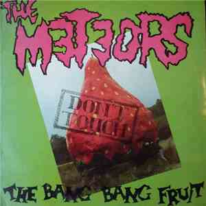 The Meteors  - Don't Touch The Bang Bang Fruit