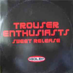 Trouser Enthusiasts / Veracocha - Sweet Release / Carte Blanche