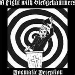 A Fight With Sledgehammers - Dogmatic Deception