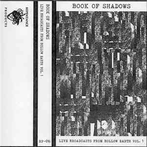 Book Of Shadows - Live Broadcasts From Hollow Earth Vol. 1