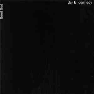 Dark Comedy - Good God