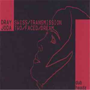 D-Ray  / Joda - Swiss Transmission / Two Faced Dream