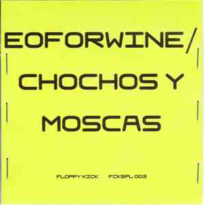 Eoforwine / Chochos Y Moscas - Eoforwine / Chochos Y Moscas