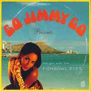 Go Jimmy Go - Girl With The Fishbowl Eyes