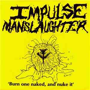 Impulse Manslaughter - Burn One Naked And Nuke It