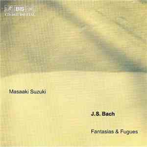 J. S. Bach, Masaaki Suzuki - Fantasias & Fugues