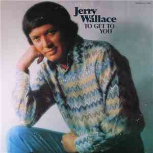 Jerry Wallace - To Get To You