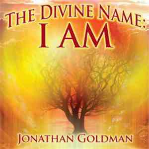 Jonathan Goldman - The Divine Name: I Am