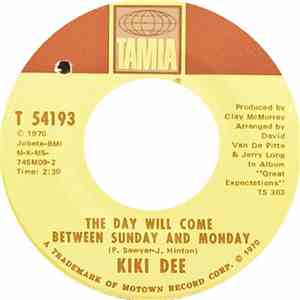Kiki Dee - The Day Will Come Between Sunday And Monday / My Whole World Ended (The Moment You Left Me)