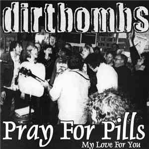 The Dirtbombs - Pray For Pills / My Love For You
