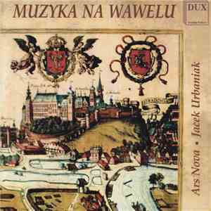 Ars Nova , Jacek Urbaniak - Muzyka Na Wawelu