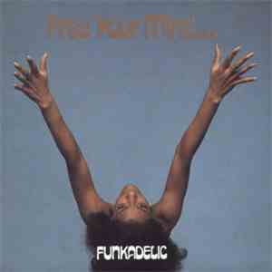 Funkadelic - Free Your Mind... And Your Ass Will Follow
