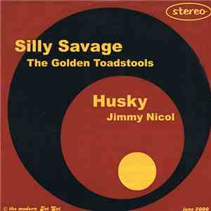 Jimmy Nicol / The Golden Toadstools - Husky / Silly Savage