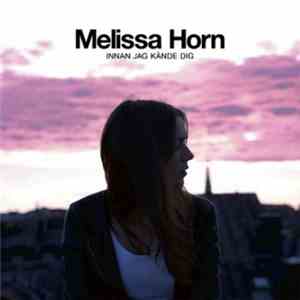 Melissa Horn - Innan Jag Kände Dig