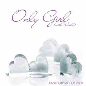 Nick Skitz vs. DJ Lotus - Only Girl (In The World)