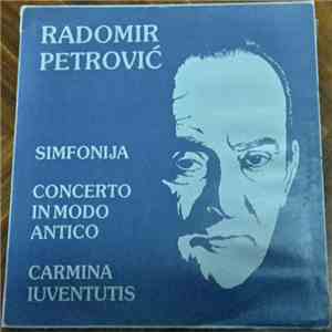 Radomir Petrović - Simfonija / Concerto In Modo Antico / Carmina Iuventuti ...