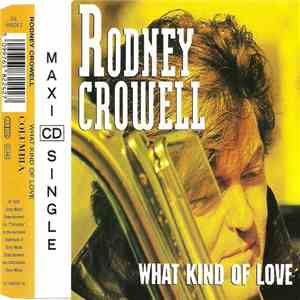 Rodney Crowell - What Kind Of Love