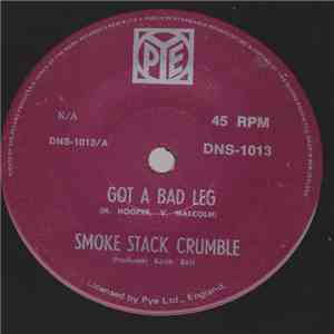 Smoke Stack Crumble - Got A Bad Leg