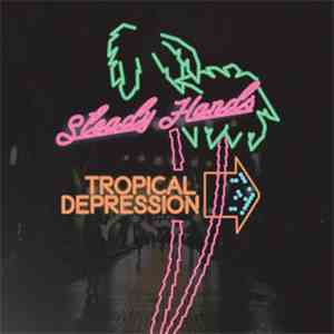 Steady Hands - Tropical Depression