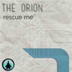 The Orion - Rescue Me