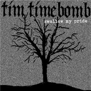 Tim Timebomb - Swallow My Pride