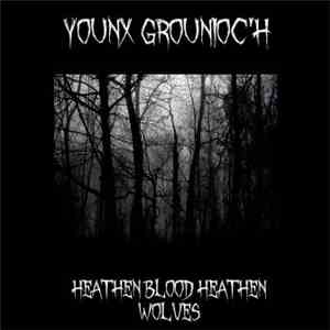 Younx Grounioc'h - Heathen Blood Heathen Wolves