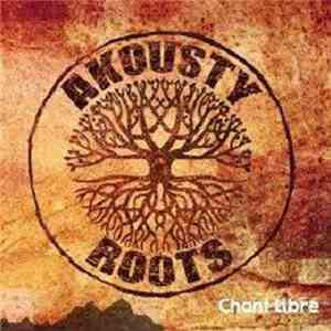 Akousty Roots - Chant Libre