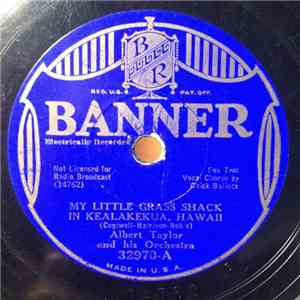Albert Taylor And His Orchestra - My Little Grass Shack In Kealakekua, Hawaii / Carolina