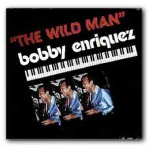 Bobby Enriquez - The Wild Man