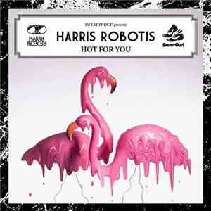 Harris Robotis - Hot For You