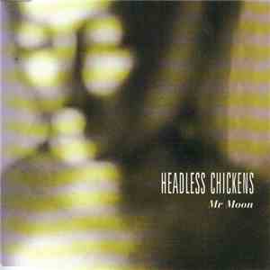 Headless Chickens - Mr Moon