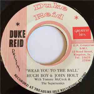 Hugh Roy And John Holt / Earl Lindo - Wear You To The Ball / The Ball