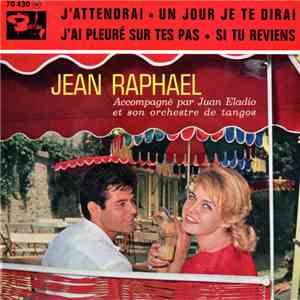Jean Raphaël Accompagné Par Juan Eladio Et Son Orchestre De Tangos - J'Atte ...