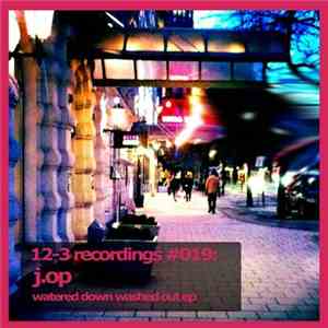 J.Op - Watered Down Washed Out Ep