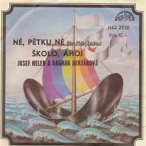 Josef Melen a Dagmar Herzánová - Né, Pětku Né (No Milk Today) • Školo, Ahoj