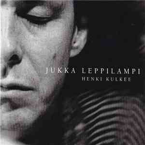 Jukka Leppilampi - Henki Kulkee