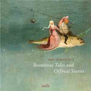 Kari Ikonen Trio - Beauteous Tales And Offbeat Stories