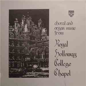 Royal Holloway Choir - Choral and Organ Music From Royal Holloway College C ...